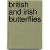 British And Irish Butterflies door Adrian M. Riley