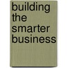 Building The Smarter Business door N. Venkatraman