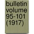 Bulletin Volume 95-101 (1917)