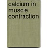 Calcium in Muscle Contraction door Johann C. Rüegg