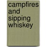 Campfires and Sipping Whiskey by Marshall E. Kuykendall