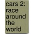 Cars 2: Race Around The World