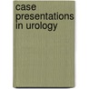 Case Presentations in Urology door Paul Abrams