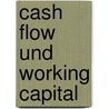 Cash Flow Und Working Capital door Wolfgang Bischoff