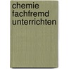 Chemie fachfremd unterrichten door Wolfgang Wertenbroch