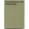 Cherryblossom-Die Zeitwandler by Mina Kamp