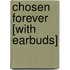 Chosen Forever [With Earbuds]