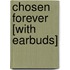 Chosen Forever [With Earbuds]