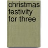 Christmas Festivity for Three by Martin Klaschka