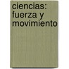 Ciencias: Fuerza y Movimiento door Kathy Furgang