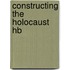 Constructing The Holocaust Hb