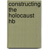 Constructing The Holocaust Hb door Thomas T. Stone