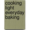 Cooking Light Everyday Baking by Cooking Light Magazine