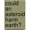 Could an Asteroid Harm Earth? door Michael Portman