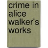 Crime in Alice Walker's Works door Edwin Mhandu