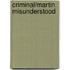 Criminal/Martin Misunderstood
