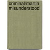 Criminal/Martin Misunderstood door Karin Slaughter