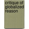 Critique of Globalized Reason door Erick Valdes