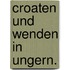 Croaten und Wenden in Ungern.