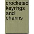 Crocheted Keyrings and Charms