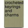 Crocheted Keyrings and Charms door Emma Varnam