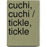 Cuchi, Cuchi / Tickle, Tickle door Emile Jadoul