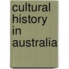 Cultural History In Australia by Hsu Ming Teo