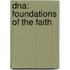 Dna: Foundations Of The Faith