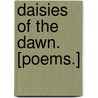 Daisies of the Dawn. [Poems.] by Lancelot Byng