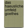 Das Haeusliche Umfeld Goethes by Sigrid Krines