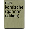 Das Komische (German Edition) door Ueberhorst Karl