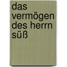 Das Vermögen des Herrn Süß door Dieter Wedel