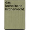 Das katholische Kirchenrecht. door Dr. Joh. Friedrich Schulte