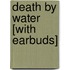 Death by Water [With Earbuds]