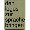 Den Logos zur Sprache bringen door Klaus Kramer