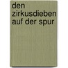 Den Zirkusdieben auf der Spur door Werner Färber