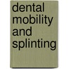 Dental Mobility And Splinting door Sumeet Singh