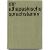 Der Athapaskische Sprachstamm by Joh. Car. Ed Buschmann