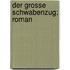 Der Grosse Schwabenzug; Roman