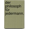 Der Philosoph für Jedermann. by Johann Jacob Ebert