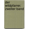 Der Wildpfarrer. Zweiter Band by Otto Muller