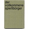 Der vollkommene Spießbürger door Arthur Schurig