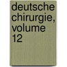 Deutsche Chirurgie, Volume 12 door Onbekend