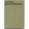 Deutsche geschichtsblaštter; by Tille