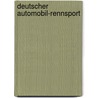 Deutscher Automobil-Rennsport door Reinald Schumann