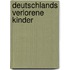 Deutschlands verlorene Kinder