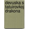 Devuska s tatuirovkoj drakona by Stieg Larsson