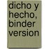 Dicho y Hecho, Binder Version