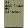 Die Bedürfnisse des Menschen by Johanna Pulkenat