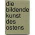 Die Bildende Kunst Des Ostens